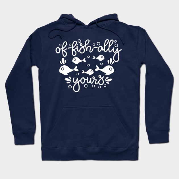 Of-fish-ally Yours Valentines Day Fisher Fishing Officially Yours Hoodie by TheBlackCatprints